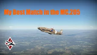 War Thunder | My Best Match in the MC205 Serie1