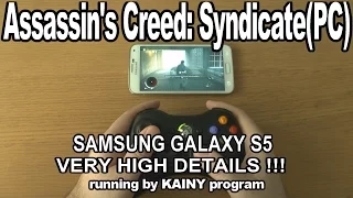 1# Assassin's Creed: Syndicate (PC) running on phone Samsung Galaxy S5 - streaming by Kainy program