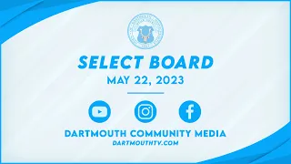 Town of Dartmouth Select Board Meeting - May 22, 2023