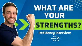 Residency Interviews: Your Strengths | Residency Interview Questions and Answers