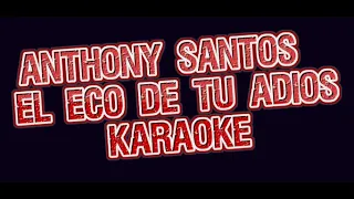 Anthony Santos  El Eco De Tu Adios  karaoke