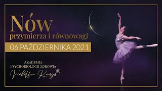 NÓW PRZYMIERZA I RÓWNOWAGI - 06 PAŹDZIERNIKA - VIOLETTA KARYS - AKADEMIA PSYCHOBIOLOGII ZDROWIA