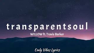 WILLOW - t r a n s p a r e n t s o u l (Lyrics) ft. Travis Barker