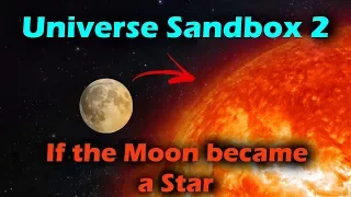 What if The Moon Became a Star? - Universe Sandbox 2