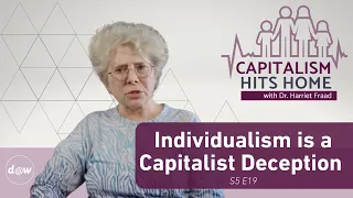 Capitalism Hits Home: Individualism is a Capitalist Deception