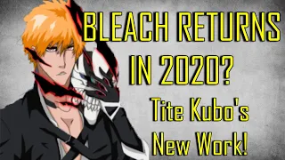 THE RETURN OF BLEACH IN 2020?! TITE KUBO'S NEW WORK INCOMING!