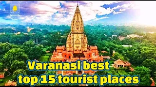 Varanasi best top 15 tourist places || Varanasi || Banaras || Kashi || shri Kashi Vishwanath temple