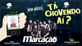 Marcação - Tá Chovendo Aí (Lançamento Dezembro 2016)