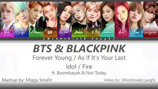 BTS & BLACKPINK - Forever Young/As If It's Your Last/Idol/Fire ft Not Today & BOOMBAYAH [Eng Lyrics]