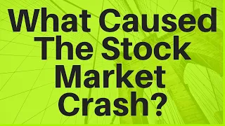 What Caused The Stock Market Crash?