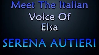 Meet The Italian Voice Of Elsa - SERENA AUTIERI