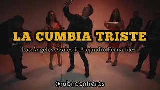 Alejandro Fernández ft Los Ángeles Azules - La Cumbia Triste (LETRA)