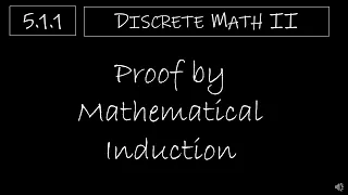 Discrete Math II - 5.1.1 Proof by Mathematical Induction