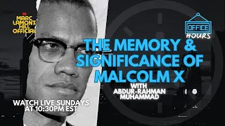 OFFICE HOURS: The Legacy of Malcolm X with Abdur-Rahman Muhammad