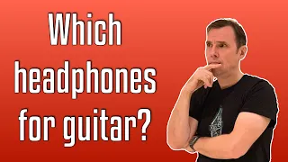 How to choose headphones for your guitar modeller (Helix, Kemper, Axe-FX, Quad Cortex)