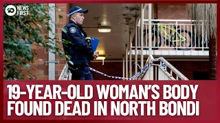 19-Year-Old Woman Found Dead In North Bondi Apartment | 10 News First