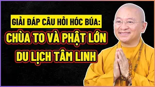 TT. Thích Nhật Từ trả lời CÂU HỎI HÓC BÚA về CHÙA TO PHẬT LỚN mà KHÔNG ÍT NGƯỜI TRANH CÃI