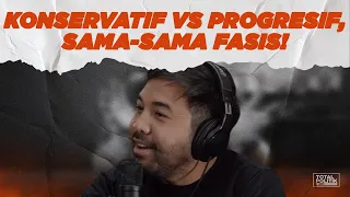 Konservatif vs Progresif, Sama-Sama Fasis! Lo Semua Sama Aja Ft. Adriano Qalbi