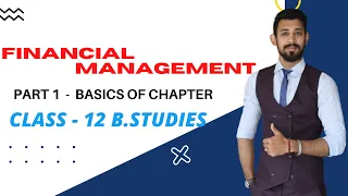 FINANCIAL Management | Introduction | Business Studies | Part 1 | Class 12