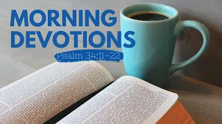 Morning Devotions - Psalm 34:11-22