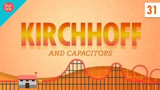 Capacitors and Kirchhoff: Crash Course Physics #31