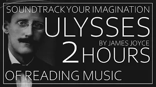 Ulysses By James Joyce. Immersive reading music. Perfect Music to Accompany A Classic Read.