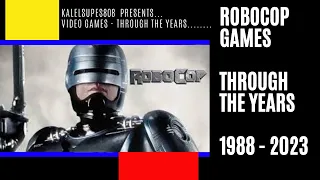 ROBOCOP Video Games | Through the Years | 1988 - 2023