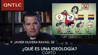 ¿Qué es una ideología? P. Javier Olivera Ravasi QNTLC