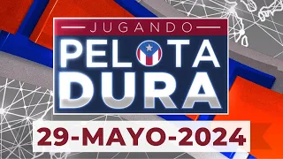 JUGANDO PELOTA DURA 29-MAYO-2024