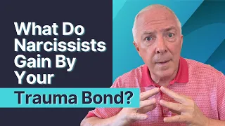 What Do Narcissists Gain By Your Trauma Bond?