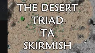The Desert Triad - Total Annihilation Skirmish Gameplay