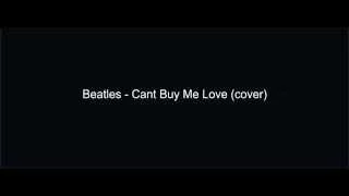 Beatles - Cant Buy Me Love (cover version)