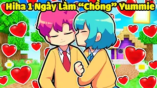 HIHA THỬ THÁCH 1 NGÀY LÀM CHỒNG CỦA YUMMIE TRONG MINECRAFT * HIHA THỬ THÁCH 24H 😍🤣