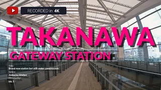 Takanawa Gateway Station [4k recorded] /Brand new station will officially open in 2024