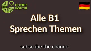 Alle B1 Sprechen Themen || Goethe Zertifikat B1 Sprechen