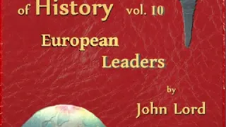Beacon Lights of History, Volume 10: European Leaders by John LORD Part 2/2 | Full Audio Book