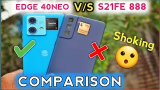 Samsung S21Fe SD 888 vs Moto Edge 40 Neo Detailed Comparison |