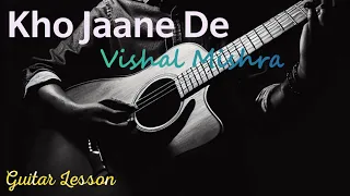 kho Jaane De - Vishal Mishra | Guitar Lesson