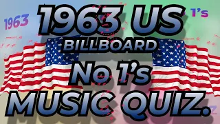 1963 US BILLBOARD No 1s  Music Quiz. All the No 1s from 1963 Name the song from the 10 second intro.