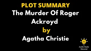 Plot Summary Of The Murder Of Roger Ackroyd By Agatha Christie. -