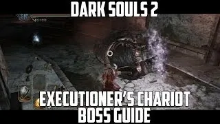 Executioner's Chariot Boss Guide Dark Souls 2