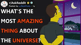 Mind-Blowing Facts About The Universe (r/AskReddit)