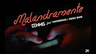 Dennis e Mc's Nandinho & Nego Bam - Malandramente ( Áudio CD )