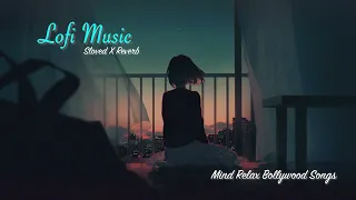 Mind Relax Lofi Mashup | Hindi Bollywood Songs | Lofi Slowed x Reverb | Feel This Vibe