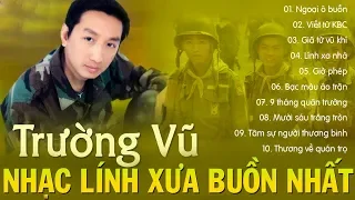 NHẠC LÍNH XƯA TRƯỜNG VŨ CỰC BUỒN CẤM NGHE MỘT MÌNH - LK NGOẠI Ô BUỒN - LỜI TÂM SỰ NGƯỜI LÍNH XƯA