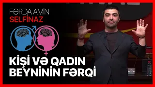 Fərda Amin — Kişi və Qadın Beyninin Fərqi | SELFİNAZ