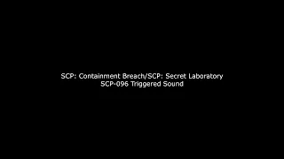 (OUTDATED) SCP: Secret Laboratory - SCP-096 Triggered Sound