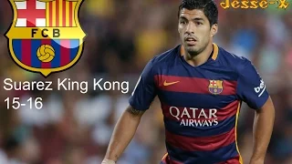 Suarez King Kong 15-16