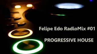 Progressive House Radio Mix #01 (Mixed by Felipe_Edo)