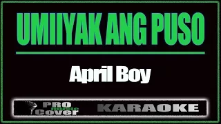 Umiiyak Ang Puso - APRIL BOY (KARAOKE)